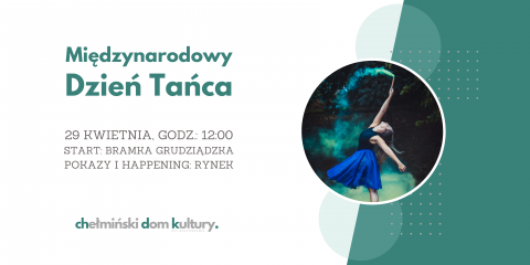 ZatańczyMY na rynku - Międzynarodowy Dzień Tańca w Chełmnie, 29.04.2023 r.