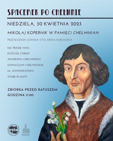 „Spacerek po Chełmnie” – “Mikołaj Kopernik w pamięci chełmnian”  Chełmno, 30 kwietnia 2023 roku